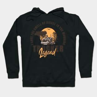 I love the smell of diesel in the morning, Husband Dad Trucker Legend Hoodie